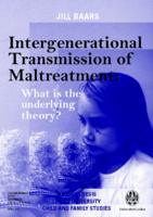Intergenerational Transmission of Maltreatment: What is the underlying theory?