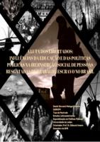 A LUTA DOS LIBERTADOS: Influências da educação e das políticas públicas na (re)inserção social de pessoas resgatadas de trabalho escravo no Brasil