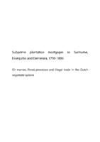 Subprime plantation mortgages in Suriname, Essequibo and Demerara, 1750-1800.  On manias, Ponzi processes and illegal trade in the Dutch negotiatie system