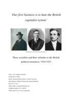 ‘Our first business is to hate the British capitalist system.’ Three socialists and their attitudes to the British political structures, 1910-1923.
