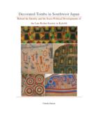 Decorated Tombs in Southwest Japan: Behind the Identity and the Socio-Political Developments of the Late Kofun Society in Kyūshū