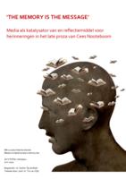 'The memory is the message' - Media als katalysator van en reflectiemiddel voor herinneringen in het late proza van Cees Nooteboom
