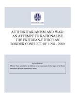 Authoritarianism and War: An Attempt to Rationalise the Eritrean-Ethiopian Border Conflict of 1998 - 2000