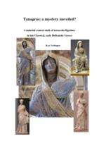 Tanagras: a mystery unveiled? a material context study of terracotta figurines in late Classical, early Hellenistic Greece