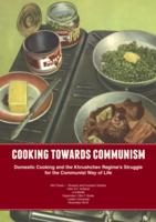 Cooking Towards Communism: Domestic Cooking and the Khrushchev Regime's Struggle for the Communist Way of Life