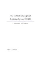 The Scottish campaigns of Septimius Severus 208-211. A reassessment of the evidence.
