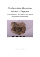 Metallurgy in the Merovingian settlement of Oegstgeest- An inventarisation of the evidence for early medieval ferrous and non-ferrous metallurgy