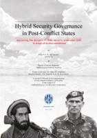 Hybrid Security Governance in Post-Conflict States: Explaining the dangers of state security-orientated SSR in areas of limited statehood