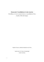 Democratic Consolidation in Latin America The influence of socio-economic factors on consolidation in Peru, Ecuador, Chile and Uruguay