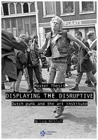 Displaying the Disruptive: Dutch punk and the art Institute