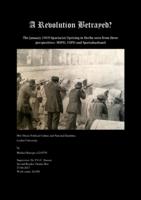 A Revolution Betrayed? The January 1919 Spartakist Uprising in Berlin seen from three perspectives: MSPD, USPD and Spartakusbund