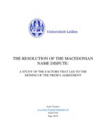 THE RESOLUTION OF THE MACEDONIAN NAME DISPUTE: A STUDY OF THE FACTORS THAT LED TO THE SIGNING OF THE PRESPA AGREEMENT