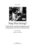 “Stop That Acting!”: Exploring the concepts of authenticity and transparency in the works of Shirley Clarke