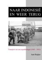 Naar Indonesië en weer terug. Transport van een expeditieleger (1945-1951)
