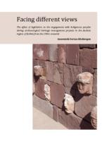 Facing different views. The effect of legislation on the engagement with indigenous peoples during archaeological heritage management projects in the Andean region of Bolivia from the early 1990s onwards.