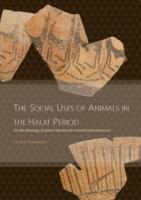 The social uses of animals in the Halaf period: On the meanings of animal remains and animal representations