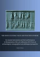 The Socio-Cultural Value and Function of Music. On musical instruments and their performances in Mesopotamia of the 3rd millennium BCE from an archaeological, iconographical and philological perspective