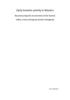 Early hominin activity in Waziers. Reconstructing the environment of the Somme Valley, France during the Eemian interglacial.