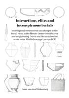 Interactions, elites and inconspicuous burials Interregional connections and changes in the burial ritual in the Meuse-Demer-Scheldt area and neighbouring Dutch and German riverine areas in the Middle Iron Age (500-250 BCE)