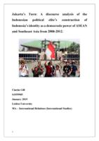 Jakarta’s Turn: A discourse analysis of the Indonesian political elite’s construction of Indonesia’s identity as a democratic power of ASEAN and Southeast Asia from 2008-2012.