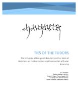 Ties of the Tudors: The Influence of Margaret Beaufort and her Web of Relations on the Formation and Preservation of Tudor Rulership.