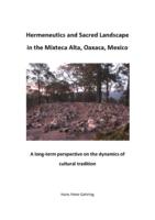 Hermeneutics and sacred landscape in the Mixteca Alta, Oaxaca, Mexico. A long-term perspective on the dynamics of cultural tradition.