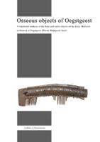 Osseous objects of Oegstgeest. A functional analysis of the bone and antler objects of the Early Medieval settlement of Oegstgeest (Nieuw Rhijngeest-Zuid).