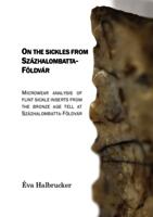 On the sickles from Százhalombatta-Földvár.  Microwear analysis of flint sickle inserts from the  Bronze Age tell at Százhalombatta-Földvár