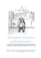 The Battle for Restitution and Compensation: A Case Study about the Restitution Claims of six Jewish Companies in Amsterdam after the Second World War.