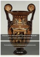 ACQUISITION OF ARCHAEOLOGICAL ARTIFACTS BY MUSEUMS – LEGAL, ETHICAL, AND PRACTICAL ASPECTS