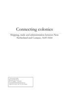 Connecting colonies: shipping, trade and administration between New Netherland and Curaçao, 1645-1664
