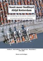 Nooit meer Nedlloyd, Altijd Rotterdam; De ontwikkeling van de moderne containervaart & de invloed op de haven van Rotterdam.