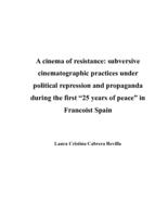 A cinema of resistance: subversive cinematographic practices under political repression and propaganda during the first “25 years of peace” in Francoist Spain