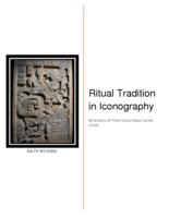 Ritual Tradition in Iconography - An Analysis of Three Classic Maya Carved Lintels
