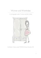 Women and Wardrobes; an ethnographic study of women and their clothes.