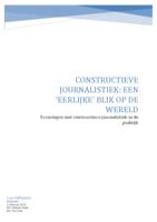 CONSTRUCTIEVE JOURNALISTIEK: "EEN EERLIJKE BLIK OP DE WERELD" Ervaringen met constructieve journalistiek in de praktijk