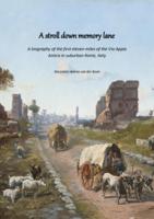 A Stroll down Memory Lane: A biography of the first eleven miles of the Via Appia Antica in suburban Rome, Italy