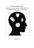 A matter of mind and matter: Applying theories on material agency and mind-set to the objects of the Vlaardingen Culture in the Western, Central and Southern Netherlands