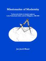 Missionaries of Modernity: Technocratic Ideals of colonial engineers in the Netherlands Indies and the Philippines, 1900-1920