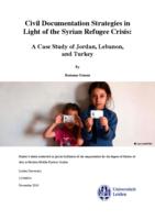 Civil Documentation Strategies in Light of the Syrian Refugee Crisis:   A Case Study of Jordan, Lebanon,  and Turkey