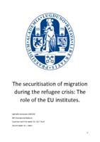 The securitisation of migration during the refugee crisis: The role of the EU institutes.