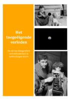 Het toegeëigende verleden. De rol van fotografisch archiefmateriaal in hedendaagse kunst