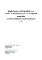 De plaats van sociolinguïstiek in de onder- en bovenbouw van het voortgezet onderwijs. Een onderzoek naar de geschiedenis, de moeilijkheden, de kansen en de relevantie van een vakonderdeel sociolinguïstiek binnen het schoolvak Nederlands.