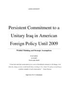 Persistent Commitment to a Unitary Iraq in American Foreign Policy Until 2009: Wishful Thinking and Strategic Assumptions