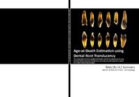 Age-at-Death Estimation using Dental Root Translucency: The comparison of seven published formulae and the development of a new formula using dental root translucency as an age-at-death parameter, based on a 19th-century Dutch sample