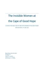 The Invisible Women at the Cape of Good Hope. A Study of the Daily Lives of Cape Dutch Women at the Cape of Good Hope Between 1775 and 1825.