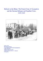 Refusal on the Rhine: The French Zone of Occupation and the German Refugee and Expellee Crisis, 1945-1949