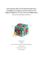 Assessing the Effect of Presidential Diplomacy, Ideological Convergence and the Absence of a Regional Hegemon on Latin American Regionalism: The Case of the Pacific Alliance and Mercosur