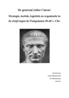 De generaal Julius Caesar: Strategie, tactiek, logistiek en organisatie in de strijd tegen de Pompeianen 49-45 v. Chr