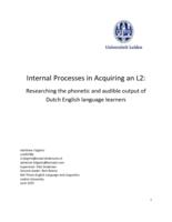 Internal Processes in Acquiring an L2: Researching the phonetic and audible output of Dutch English language learners